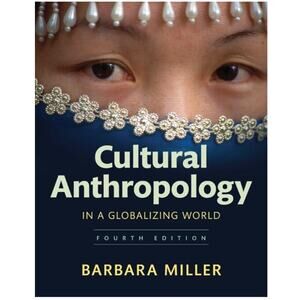 Cultural Anthropology in a Globalizing World (4th Edition)